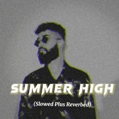 Summer High ⚡🙌  (Slowed Plus Reverbed) - Ap Dhillon New Punjabi Song .mp3