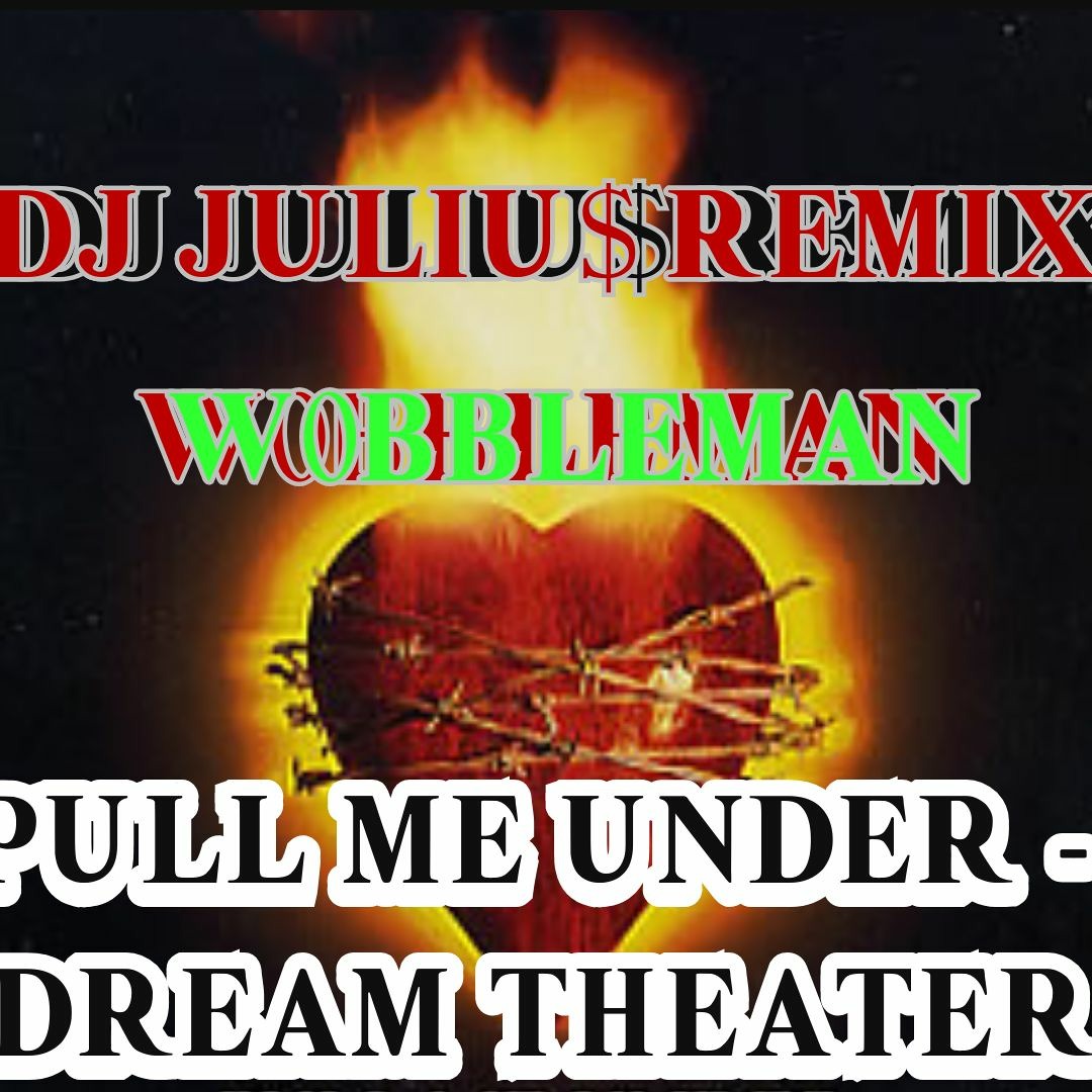 Stream DREAM THEATER - PULL ME UNDER [W0BBLEMAN X DJ JULIU$] by Future ...