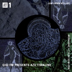 GiGi FM Presents Azu Tiwaline NTS 11/11/20