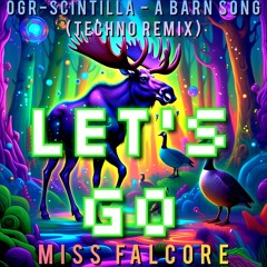 LET'S GO - OGR-Scintilla-A Barn Song Techno Remix