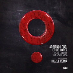 Dejate Llevar feat. Laura Silva (DIEZEL Radio Edit) - Adriano Longi, Eddie Lopez (MSTRD)