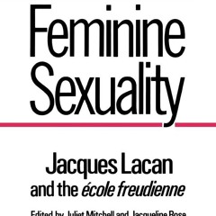 ⚡Audiobook🔥 Feminine Sexuality: Jacques Lacan and the ?cole freudienne
