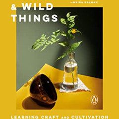 ACCESS PDF 📙 Water, Wood, and Wild Things: Learning Craft and Cultivation in a Japan