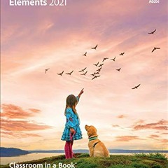 GET EPUB KINDLE PDF EBOOK Adobe Photoshop Elements 2021 Classroom in a Book by  Jeff Carlson 📂