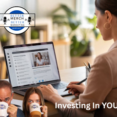 Better Merch...Better Marketing: Investing In You