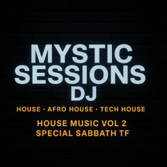 Mystic Sessions Dj - House Music Vol 2 Special Sabbaht Tf