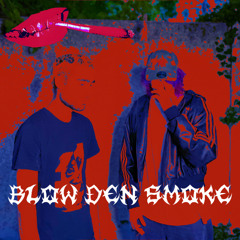 BLOW DEN SMOKE