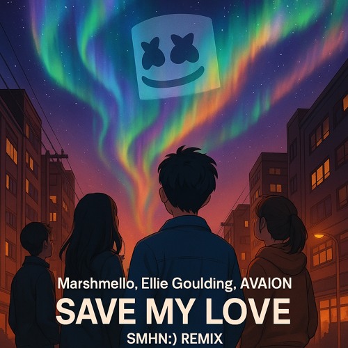 Marshmello, Ellie Goulding, AVAION - Save My Love (SMHN Remix)