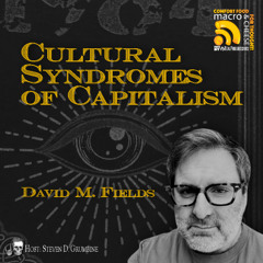 Cultural Syndromes of Capitalism with David Fields