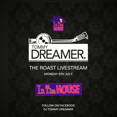 THE ROAST - DJ TOMMY DREAMER 06/07/20