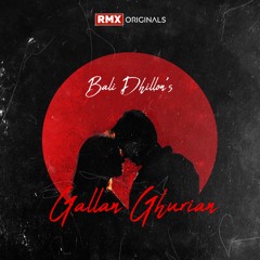 Gallan Ghurian (ft. Bali Dhillon)