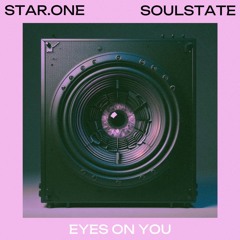 Eyes On You - Star.One x SOULSTATE