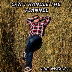 Can't Handle The Flannel