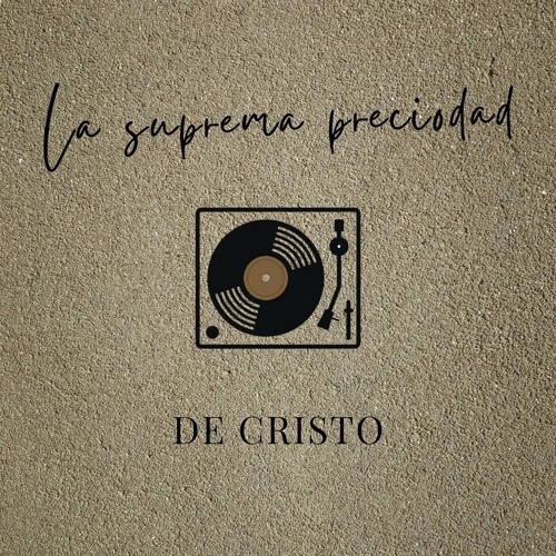 La suprema preciosidad de Cristo