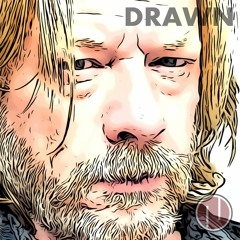 Drawn