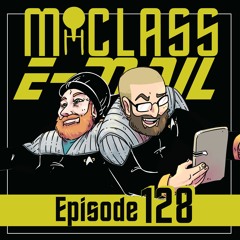 M-Class E-Mail: Episode 128