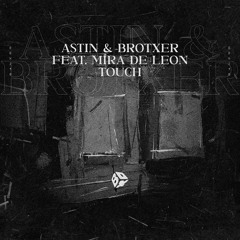 Astin & Brotxer Feat. Mira De León - Touch