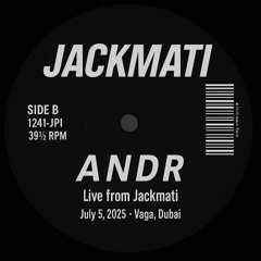 A N D R - Live from Jackmati / July_5_2025