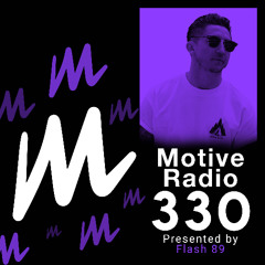 Motive Radio 330 - Presented by Flash 89