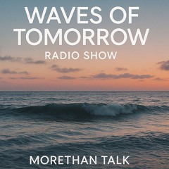 Waves of Tomorrow radio show mixed and select by Morethan Talk