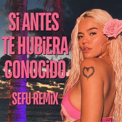 Karol G X Nicki Minaj - Si Antes Te Hubiera Conocido (Sefu Remix) {FREE DOWNLOAD}