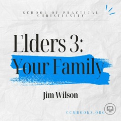 Elders 3: Your Family (Jim Wilson)