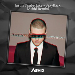 Justin Timberlake - Sexy Back (Ashid Remix)