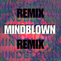 MINDBLOWN (REMIX)