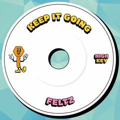 Feltz - Keep It Going [FREE DOWNLOAD]