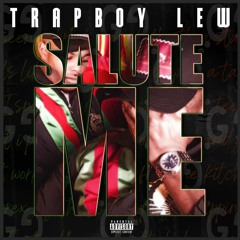 Trapboy Lew- Salute Me CLEAN MASTERED