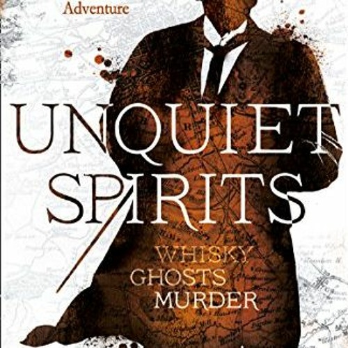 Stream [PDF] Read UNQUIET SPIRITS WHISKY, GHOSTS, MURDER by MACBIRD