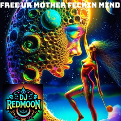 FREE UR MOTHER FECKIN MIND