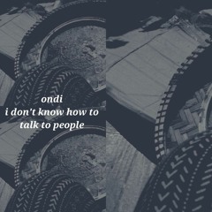 i don't know how to talk to people