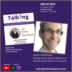 2024 EP552 Finding Clarity: Endre Hoffmann on Reclaiming Self-Worth and Purpose