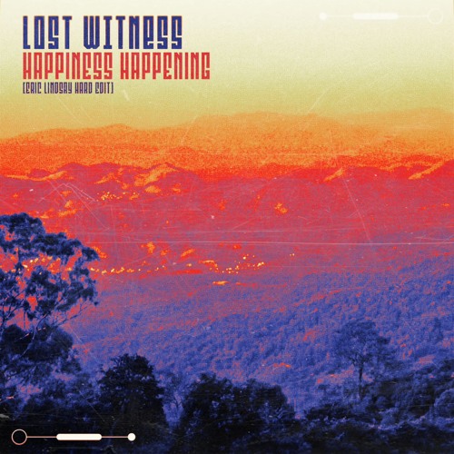 Lost Witness - Happiness Happening (Eric Lindsay Hard edit)