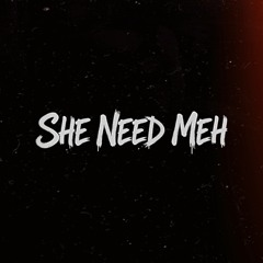 She Need Meh (ft. Ionezzy, M1)