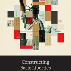 GET EBOOK 🗃️ Constructing Basic Liberties: A Defense of Substantive Due Process by