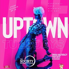 UPTOWN TUESDAYS 4/12/22 @TRIGGAHALFKRAZY @FYAHOATS