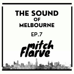 The Sound Of Melbourne | Ep. 7 | Ft. Mitch Flarve