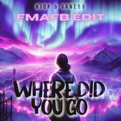 vANE x KIOR "Where Did You Go" (FMAFB EDIT)