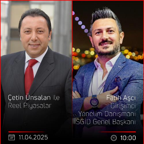 Fatih Aşcı - Çetin Ünsalan ile Reel Piyasalar