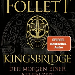 Ebook Kingsbridge - Der Morgen einer neuen Zeit: Historischer Roman (Kingsbridge-Roman 4) (Germ