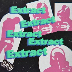 Extract (ft.xomiking)