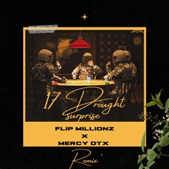 17 Drought Surprise FLIP MiLLIONZ x MERCYDTX