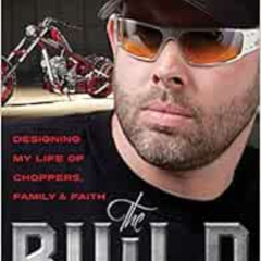 VIEW EPUB 📜 The Build: Designing My Life of Choppers, Family, and Faith by Paul Teut