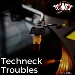Techneck - Troubles (Original Mix)