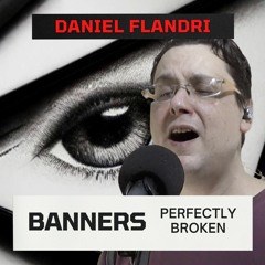 BANNERS - Perfectly Broken