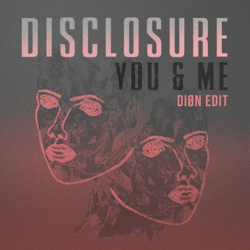Disclosure - You & Me (DIØN Edit)