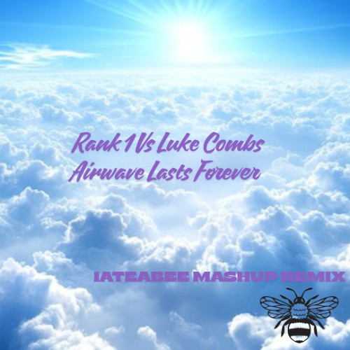 Rank 1 Vs Luke Combs - Airwave Lasts Forever (iateabee Mashup Remix)