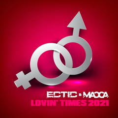 Ectic & Macca - Lovin' Times 2021